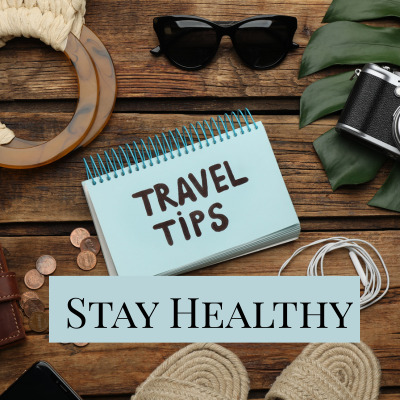 Travel Tips – Stay Healthy